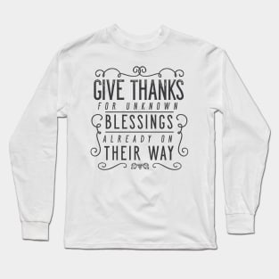 Give Thanks For Unknown Blessings Already On Their Way Long Sleeve T-Shirt